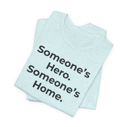 First Responders Support - Someone's Hero Someone's Home. - Wear What You Stand For Products