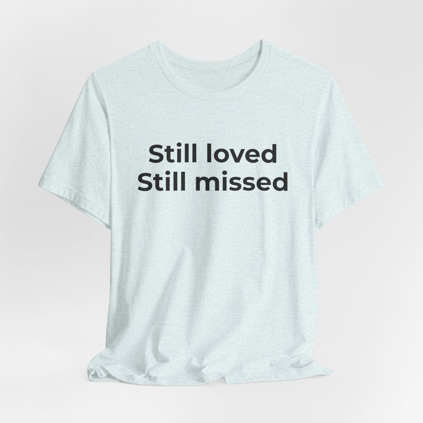 Grief and Loss Still Loved: Honoring Memories of Those Missed - Wear What You Stand For Products