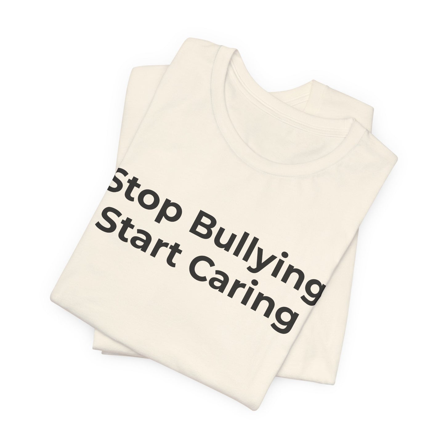 Anti Bullying T-Shirt - Stop Bulling Start Caring - Wear What You Stand For Products