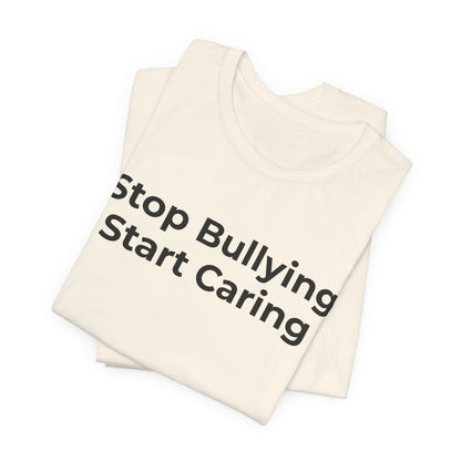 Anti Bullying T-Shirt - Stop Bulling Start Caring - Wear What You Stand For Products