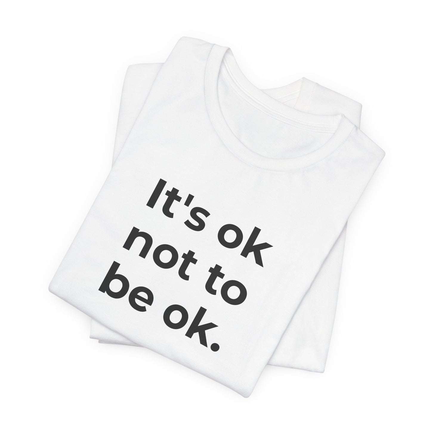 Mental Health T-Shirt - It is Ok not to be Ok - Wear What You Stand For Products