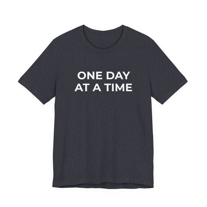 Addiction T-Shirt - One Day at a Time (Second Edition) - Wear What You Stand For Products