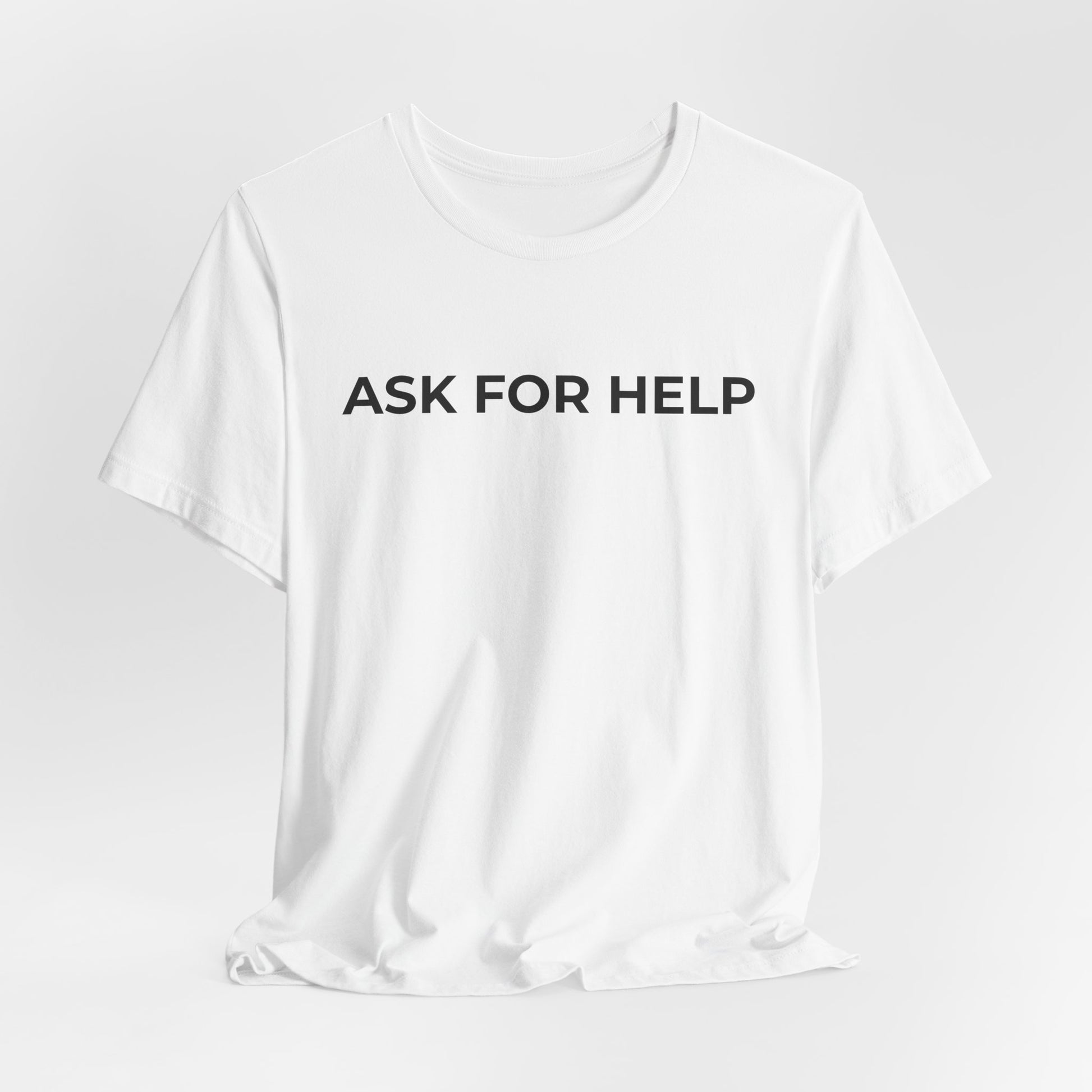 Addiction and Mental Health T-Shirt - Ask for Help - Wear What You Stand For Products