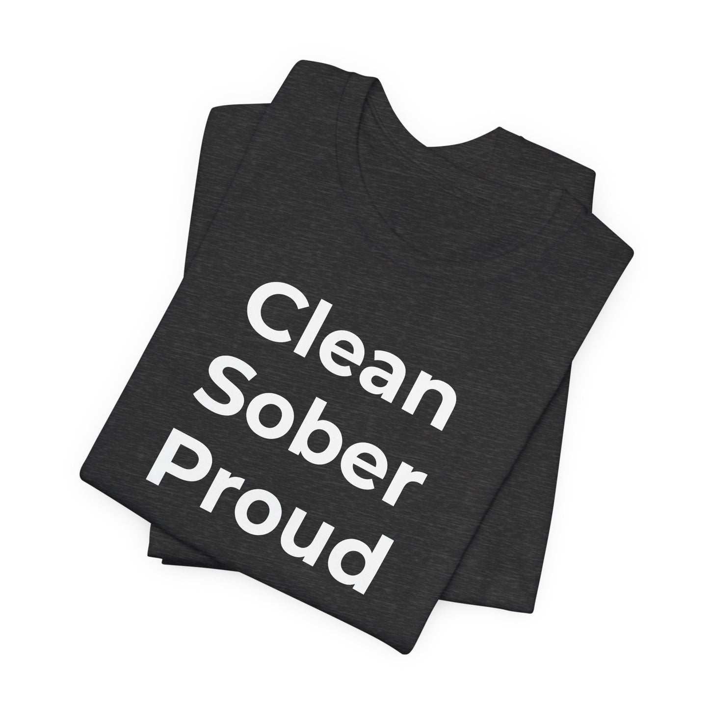 Addiction T-Shirt - Clean Sober Proud - Wear What You Stand For Products