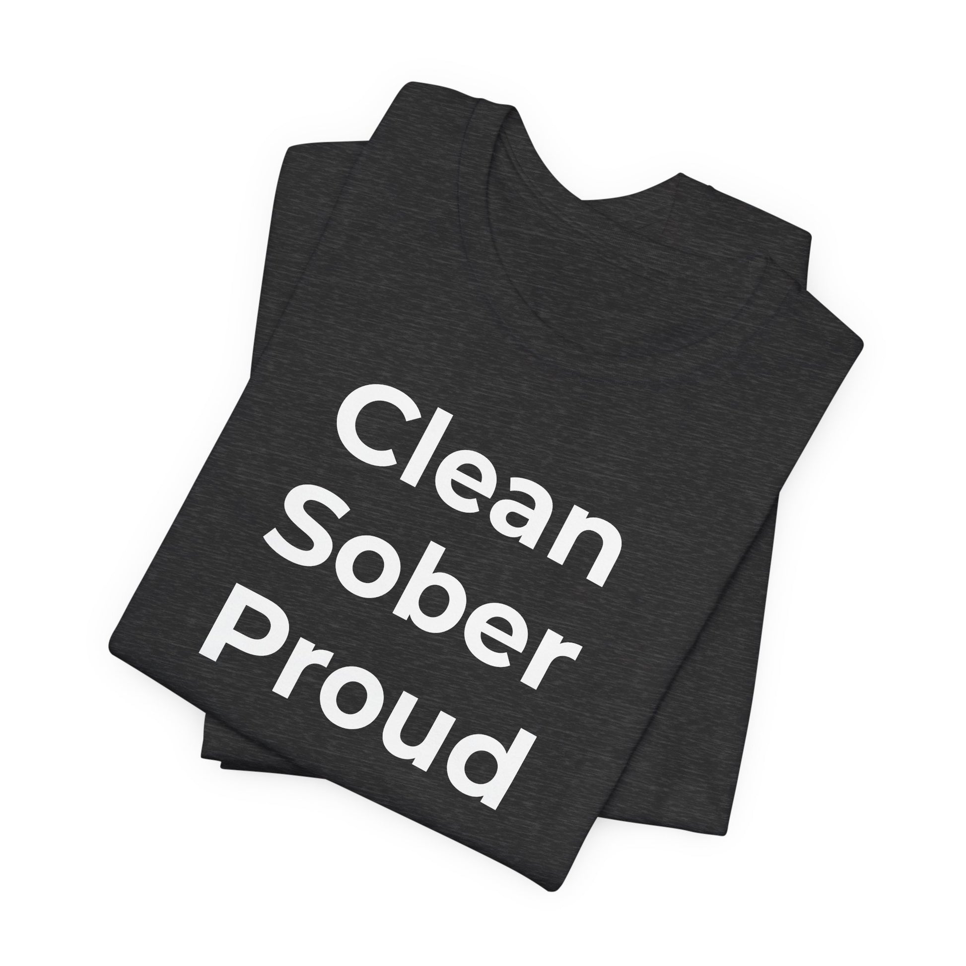 Addiction T-Shirt - Clean Sober Proud - Wear What You Stand For Products