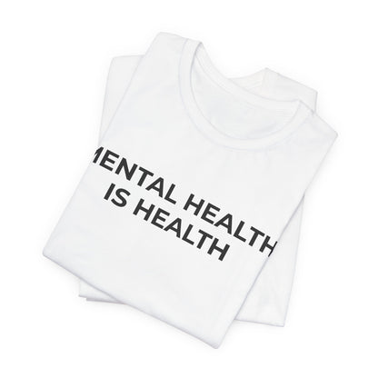 Mental Health T-Shirt - Mental Health is Health - Wear What You Stand For Products