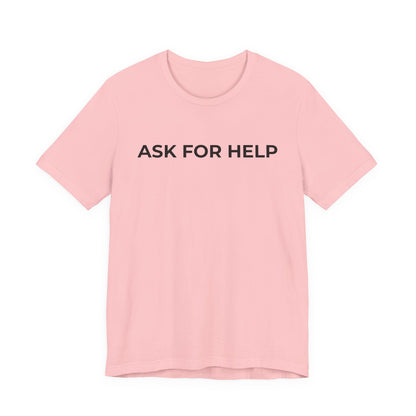 Addiction and Mental Health T-Shirt - Ask for Help - Wear What You Stand For Products