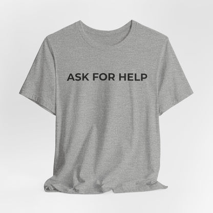 Addiction and Mental Health T-Shirt - Ask for Help - Wear What You Stand For Products