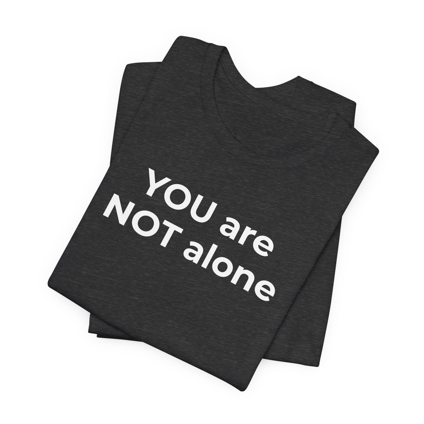 Addiction and Anti-Bullying Domestic Violence Suicide - You are NOT alone T-Shirt - Wear What You Stand For Products