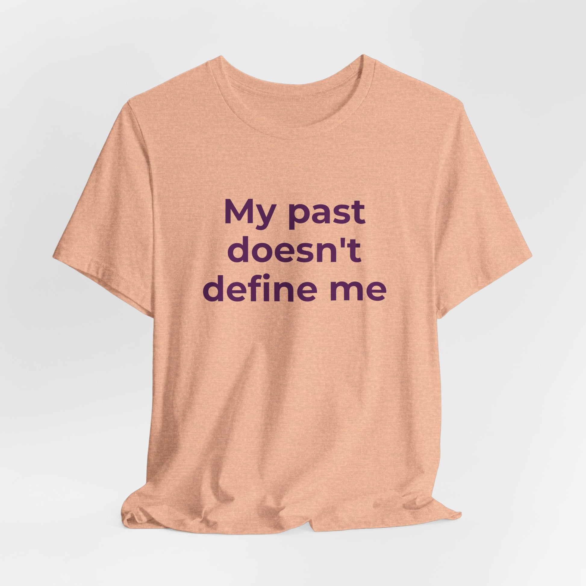 Addiction Awareness - My Past doesn't Define Me - Wear What You Stand For Products