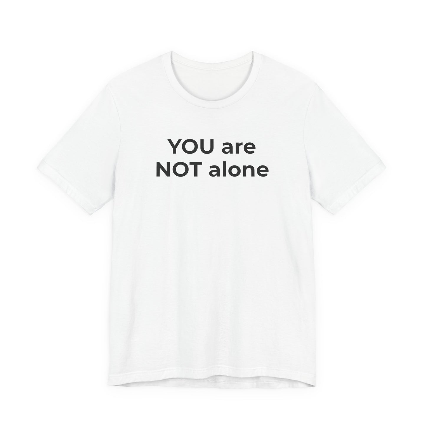Addiction and Anti-Bullying Domestic Violence Suicide - You are NOT alone T-Shirt - Wear What You Stand For Products