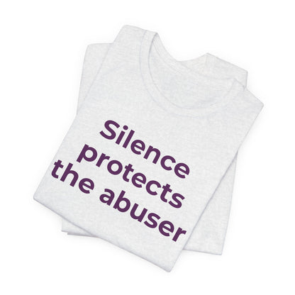 Domestic Violence Awareness T-Shirt - Silence Protects the Abuser - Wear What You Stand For Products
