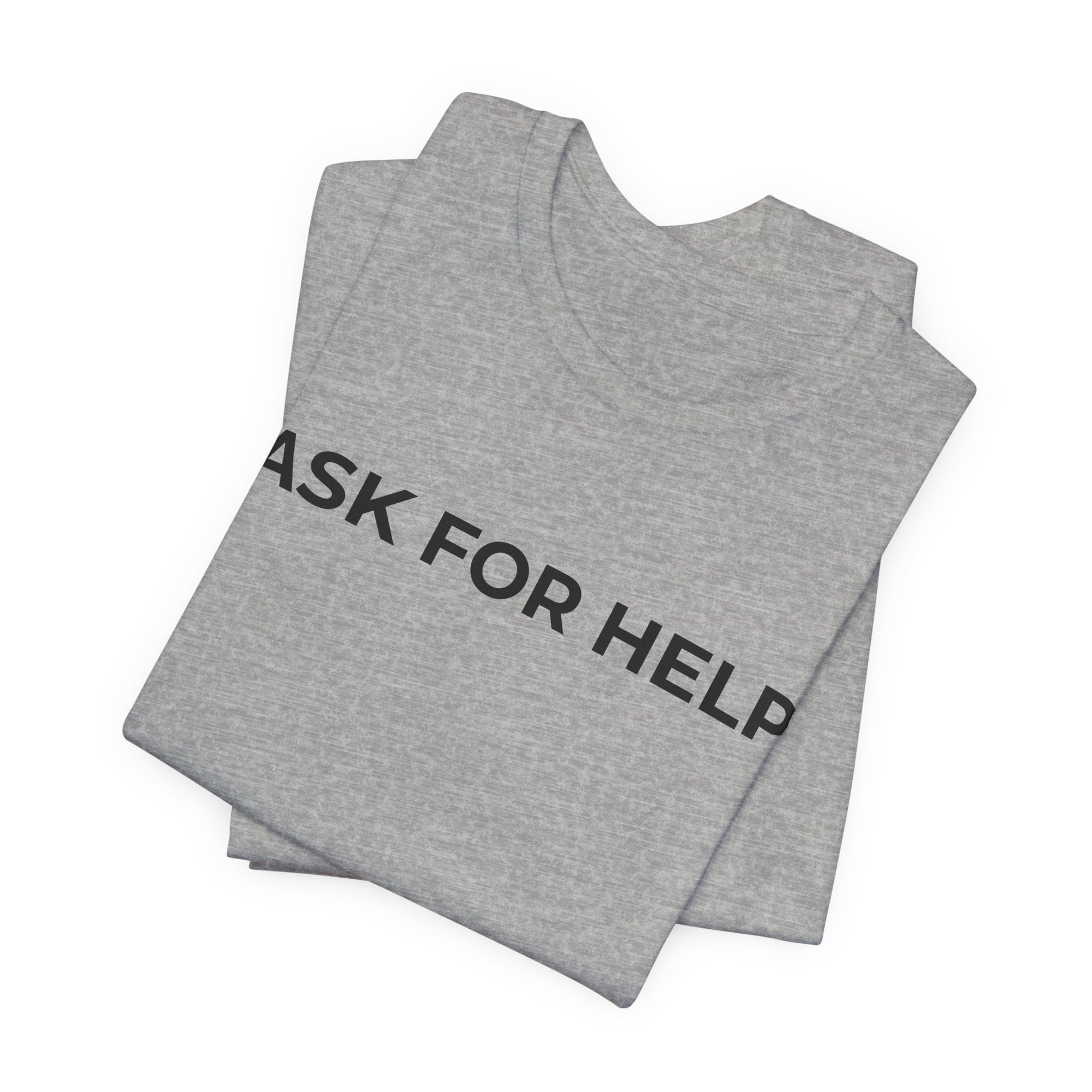 Addiction and Mental Health T-Shirt - Ask for Help - Wear What You Stand For Products