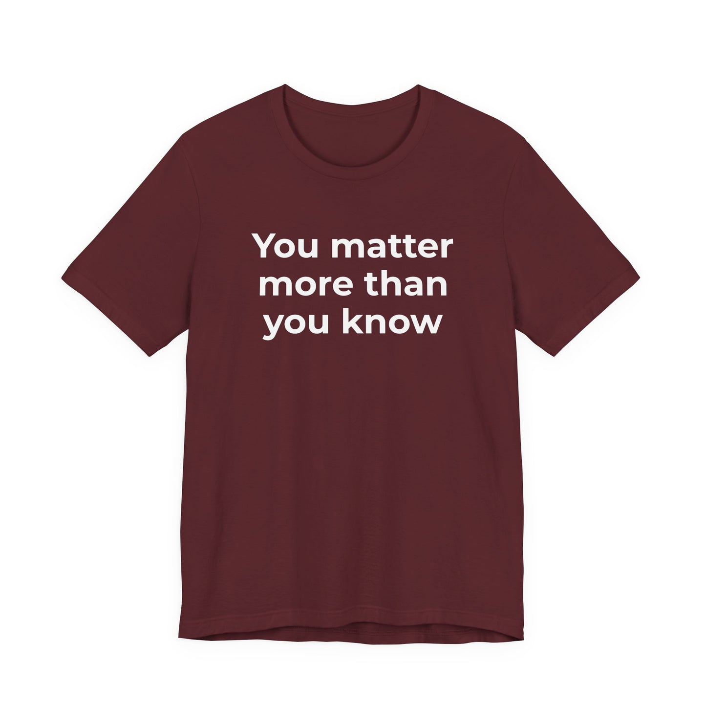 Suicide T-Shirt - You Matter More Than You Know - Wear What You Stand For Products