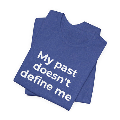 Addiction Awareness - My Past doesn't Define Me - Wear What You Stand For Products