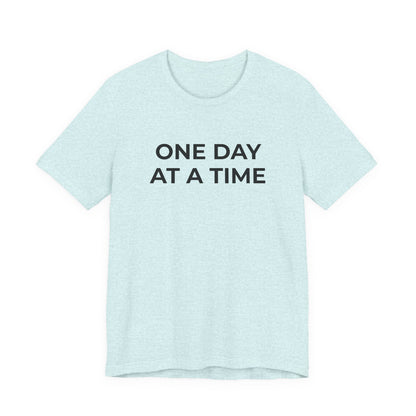 Addiction T-Shirt - One Day at a Time (Second Edition) - Wear What You Stand For Products