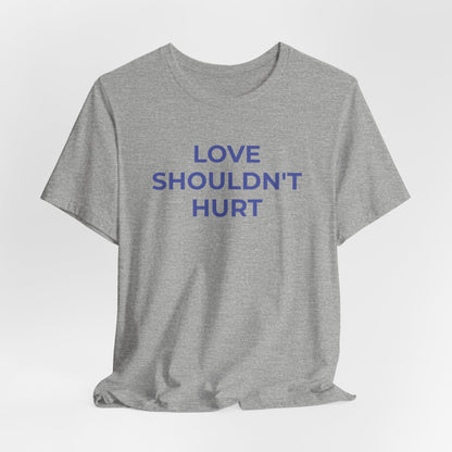 Domestic Violence T-Shirt Love Shouldn't Hurt - Wear What You Stand For Products