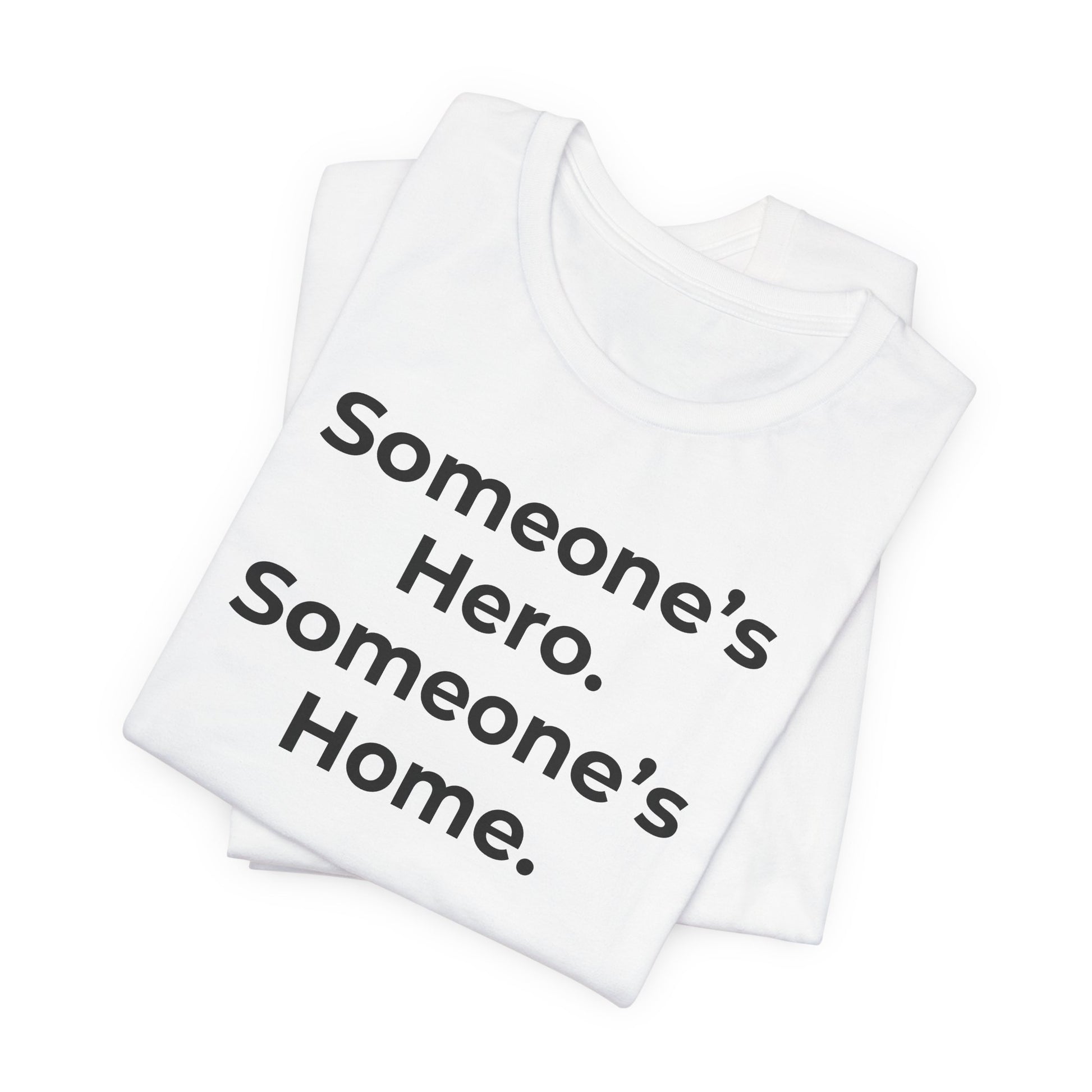 First Responders Support - Someone's Hero Someone's Home. - Wear What You Stand For Products