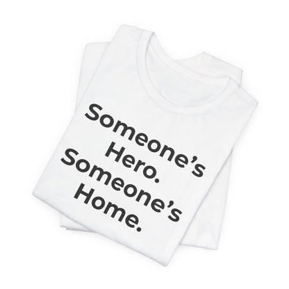 First Responders Support - Someone's Hero Someone's Home. - Wear What You Stand For Products