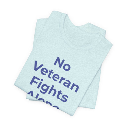 Veteran T-Shirt No Veteran Fights Alone - Wear What You Stand For Products