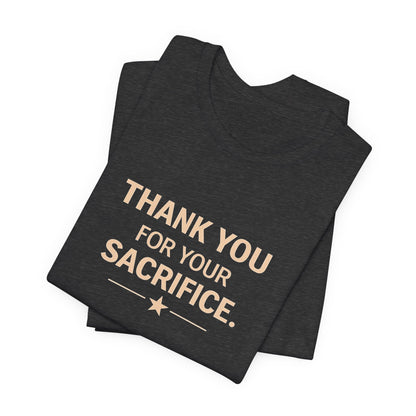 Veterans T-Shirt - Thank You for Your Sacrifice - Wear What You Stand For Products