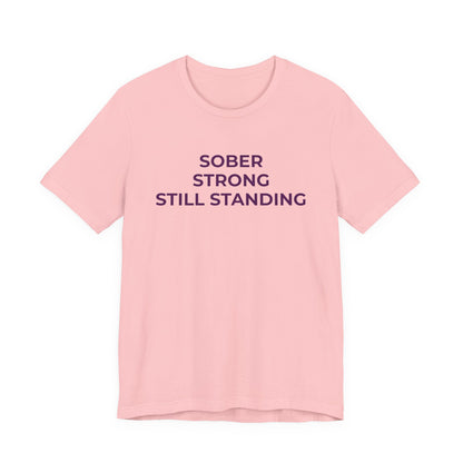 Addiction T-Shirt Sober Strong Still Standing - Wear What You Stand For Products