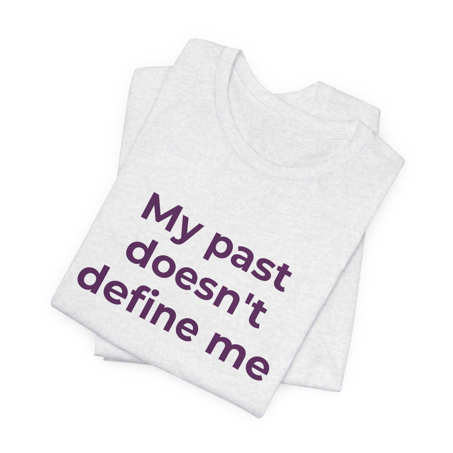 Addiction Awareness - My Past doesn't Define Me - Wear What You Stand For Products
