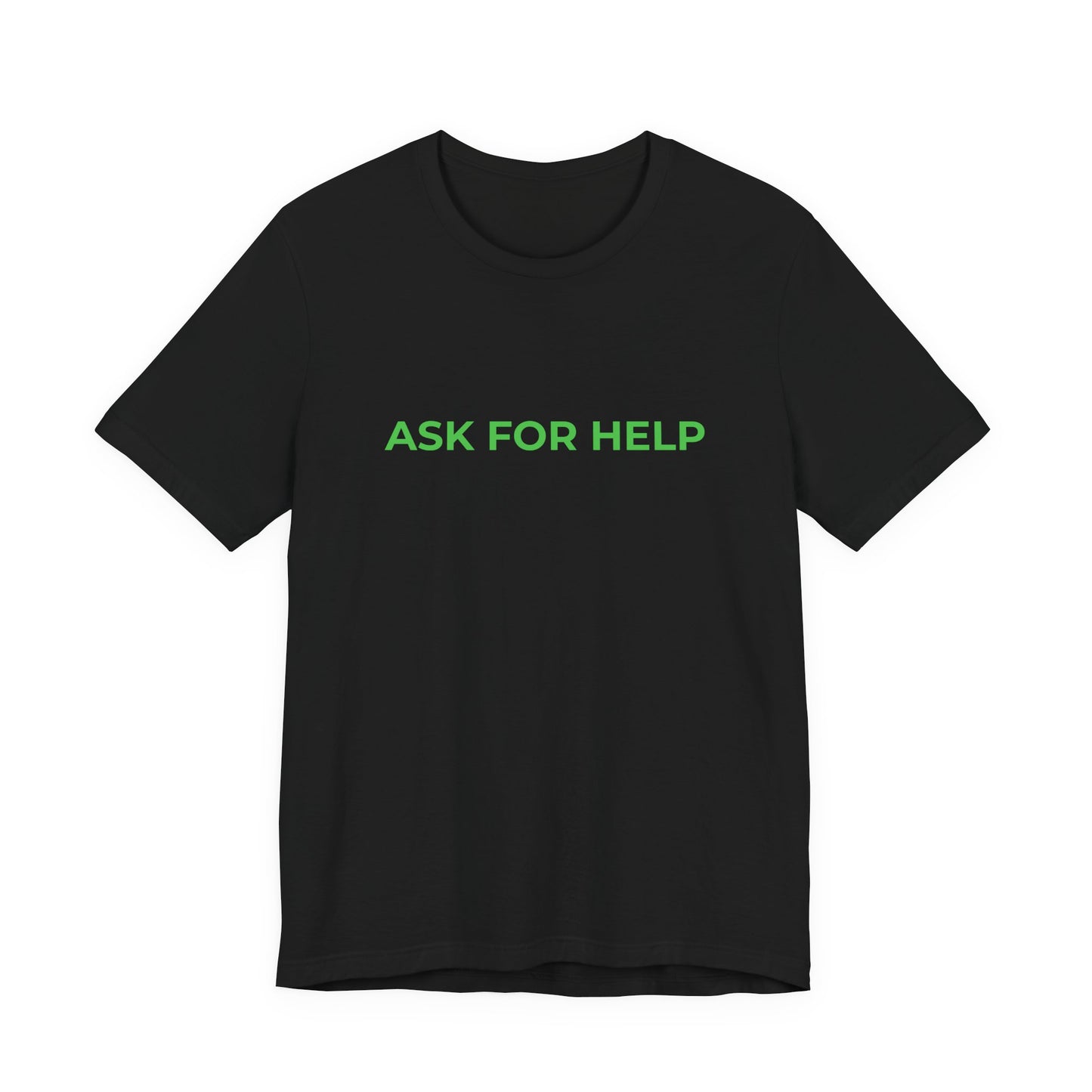 Addiction and Mental Health T-Shirt - Ask for Help - Wear What You Stand For Products
