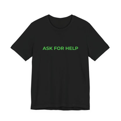 Addiction and Mental Health T-Shirt - Ask for Help - Wear What You Stand For Products