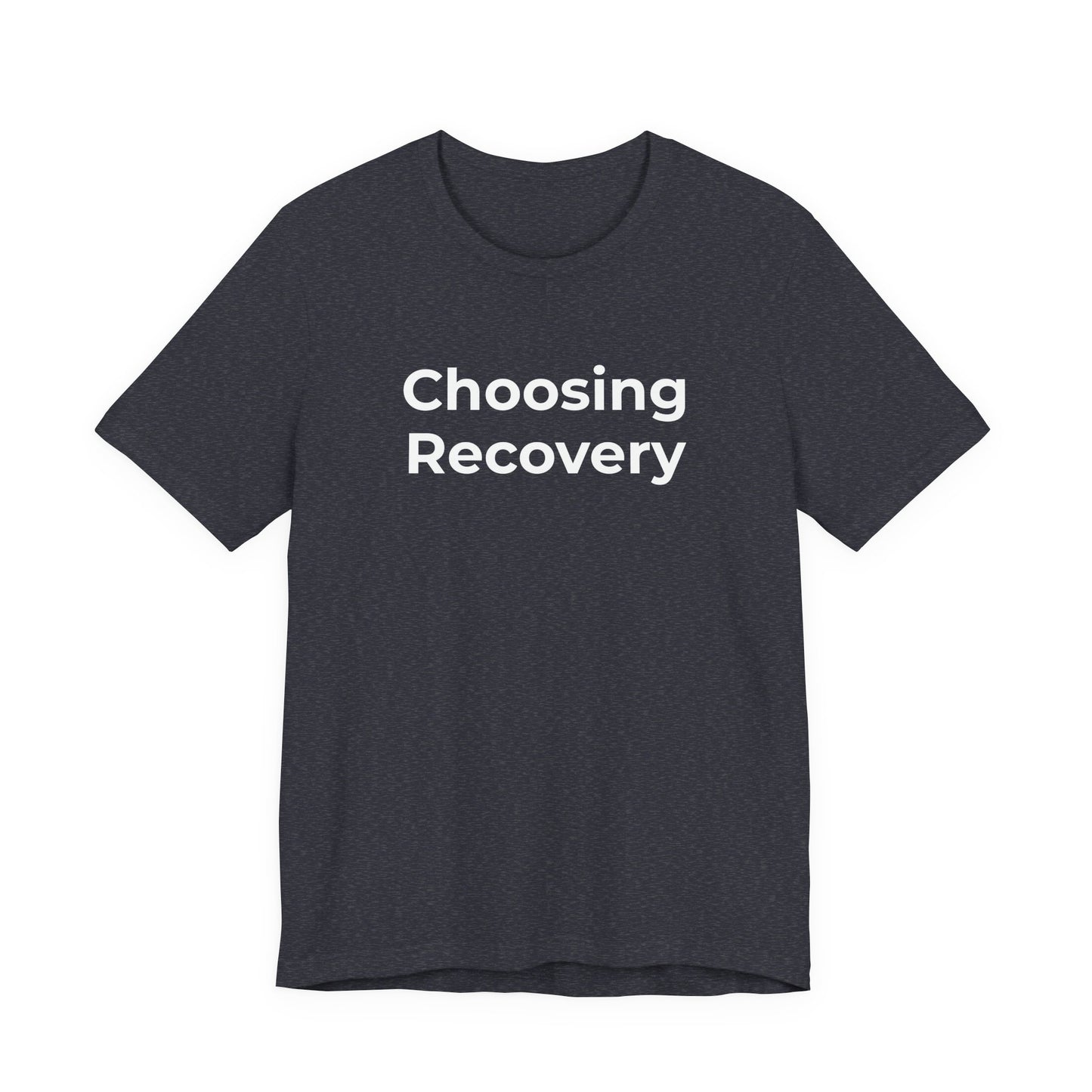 Addiction T-Shirt - Choosing Recovery - Wear What You Stand For Products