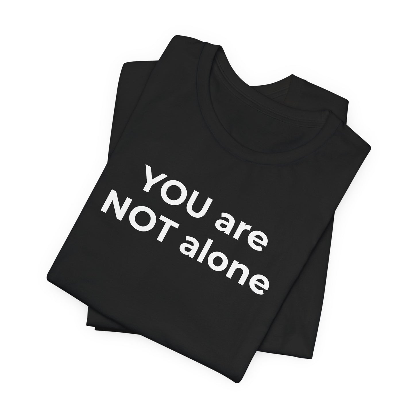 Addiction and Anti-Bullying Domestic Violence Suicide - You are NOT alone T-Shirt - Wear What You Stand For Products