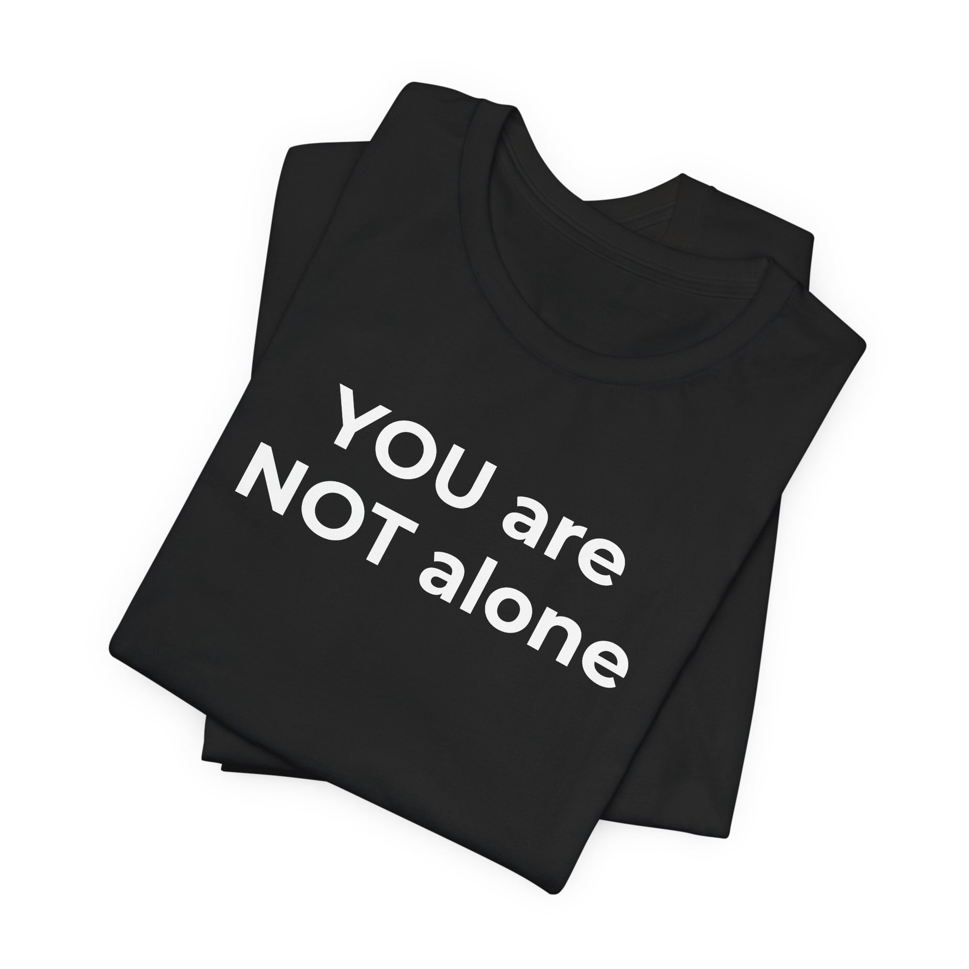 Addiction and Anti-Bullying Domestic Violence Suicide - You are NOT alone T-Shirt - Wear What You Stand For Products