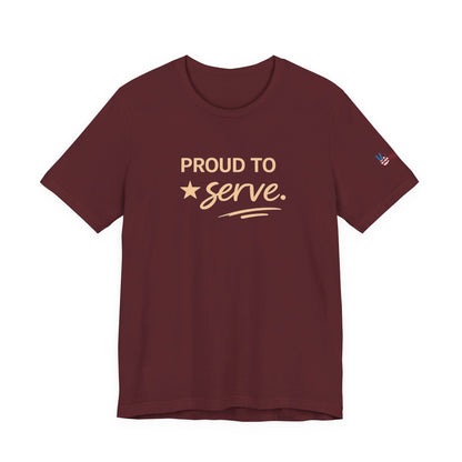 Veterans T-Shirt - Proud to Serve - Wear What You Stand For Products
