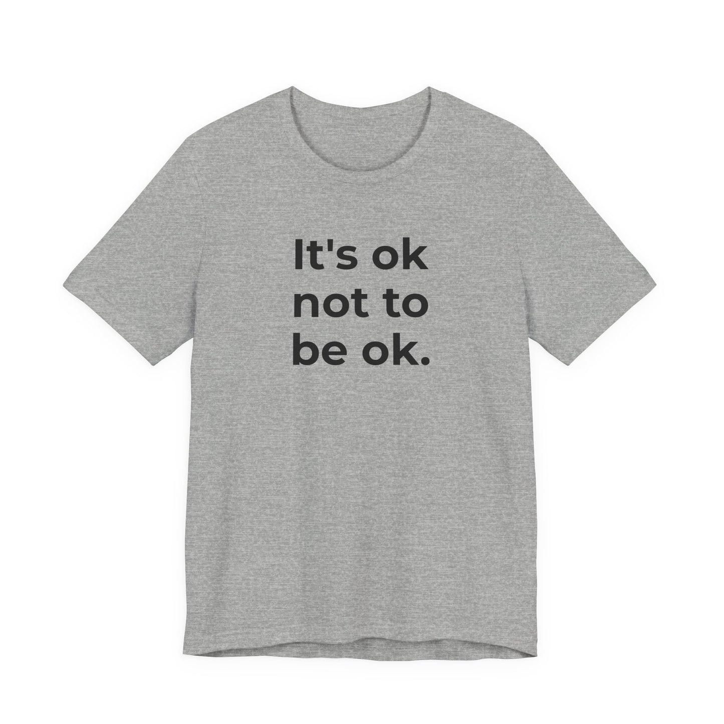 Mental Health T-Shirt - It is Ok not to be Ok - Wear What You Stand For Products