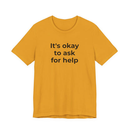 Domestic Violence and Suicide Awareness - It's Okay to Ask for Help T-Shirt - Wear What You Stand For Products