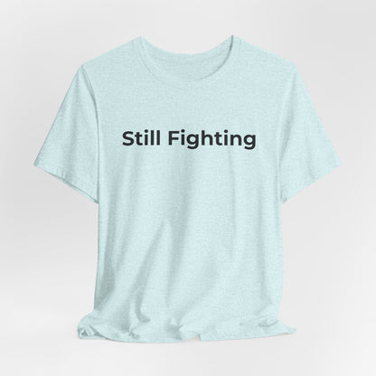 Addiction and Cancer T-Shirt Still Fighting - Wear What You Stand For Products
