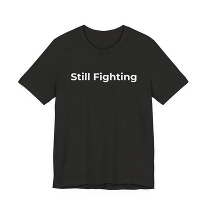 Addiction and Cancer T-Shirt Still Fighting - Wear What You Stand For Products