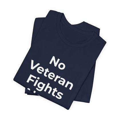 Veteran T-Shirt No Veteran Fights Alone - Wear What You Stand For Products