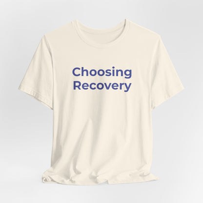 Addiction T-Shirt - Choosing Recovery - Wear What You Stand For Products