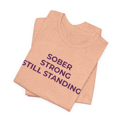Addiction T-Shirt Sober Strong Still Standing - Wear What You Stand For Products