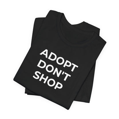 Pet Rescues T-Shirt Adopt Don't Shop - Wear What You Stand For Products
