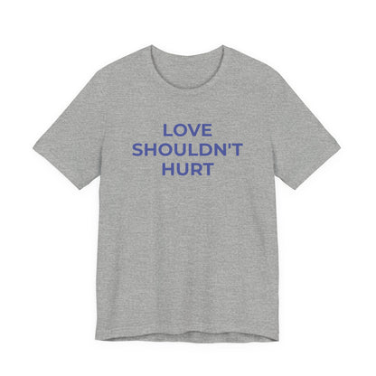 Domestic Violence T-Shirt Love Shouldn't Hurt - Wear What You Stand For Products