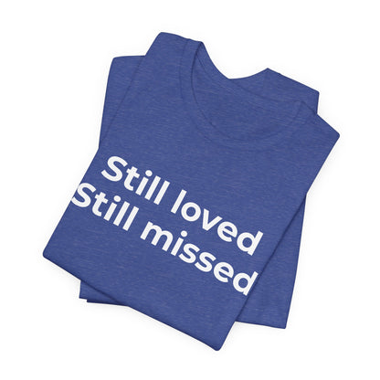 Grief and Loss Still Loved: Honoring Memories of Those Missed - Wear What You Stand For Products