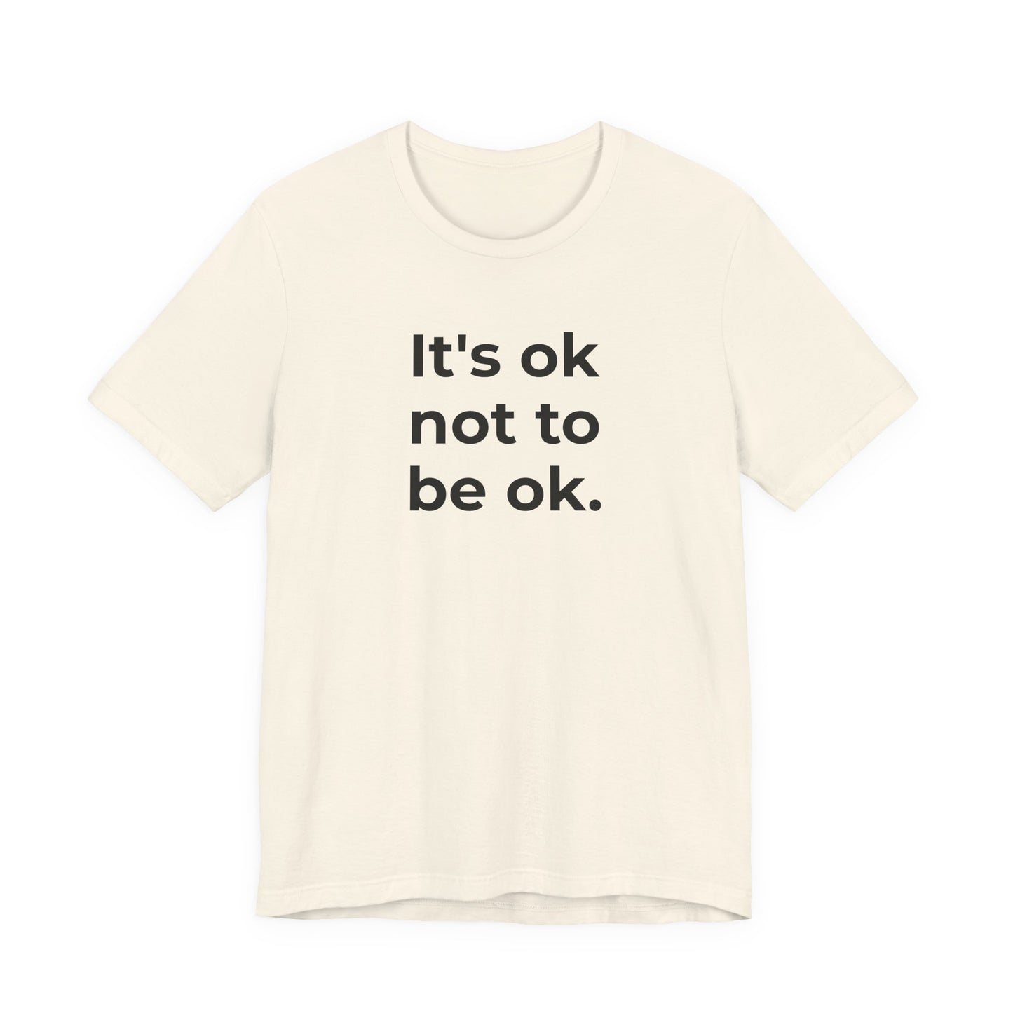 Mental Health T-Shirt - It is Ok not to be Ok - Wear What You Stand For Products
