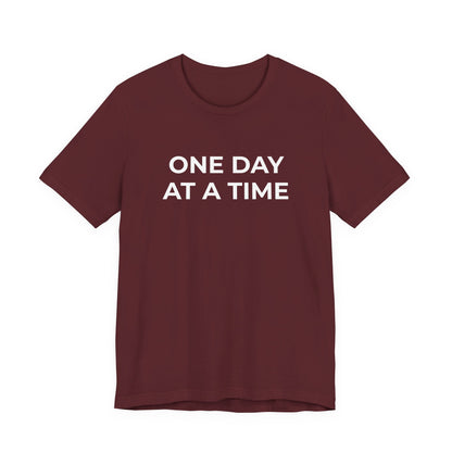 Addiction T-Shirt - One Day at a Time (Second Edition) - Wear What You Stand For Products