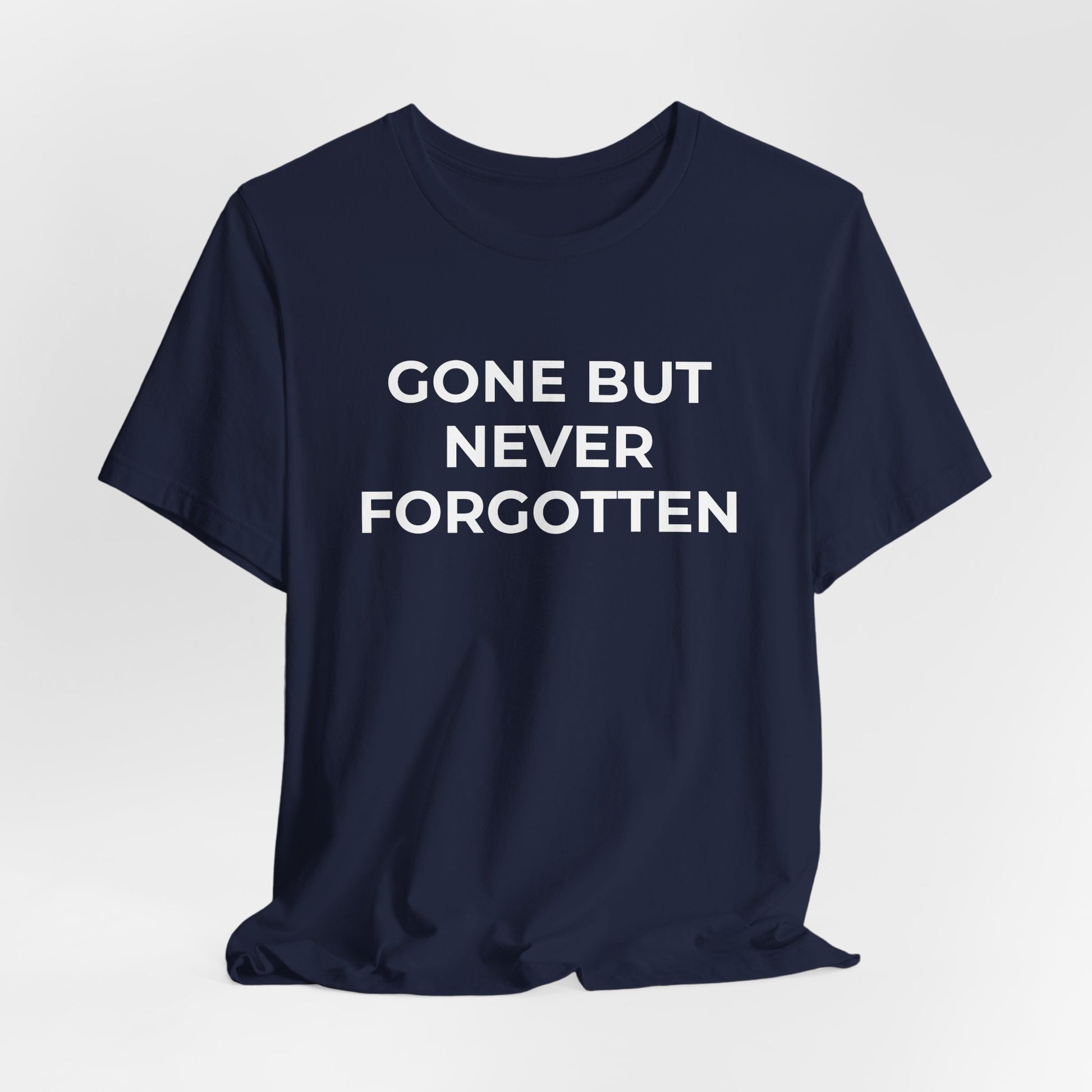 Grief and Loss T-Shirt - Gone but Never Forgotten - Wear What You Stand For Products