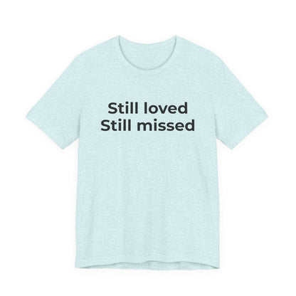 Grief and Loss Still Loved: Honoring Memories of Those Missed - Wear What You Stand For Products