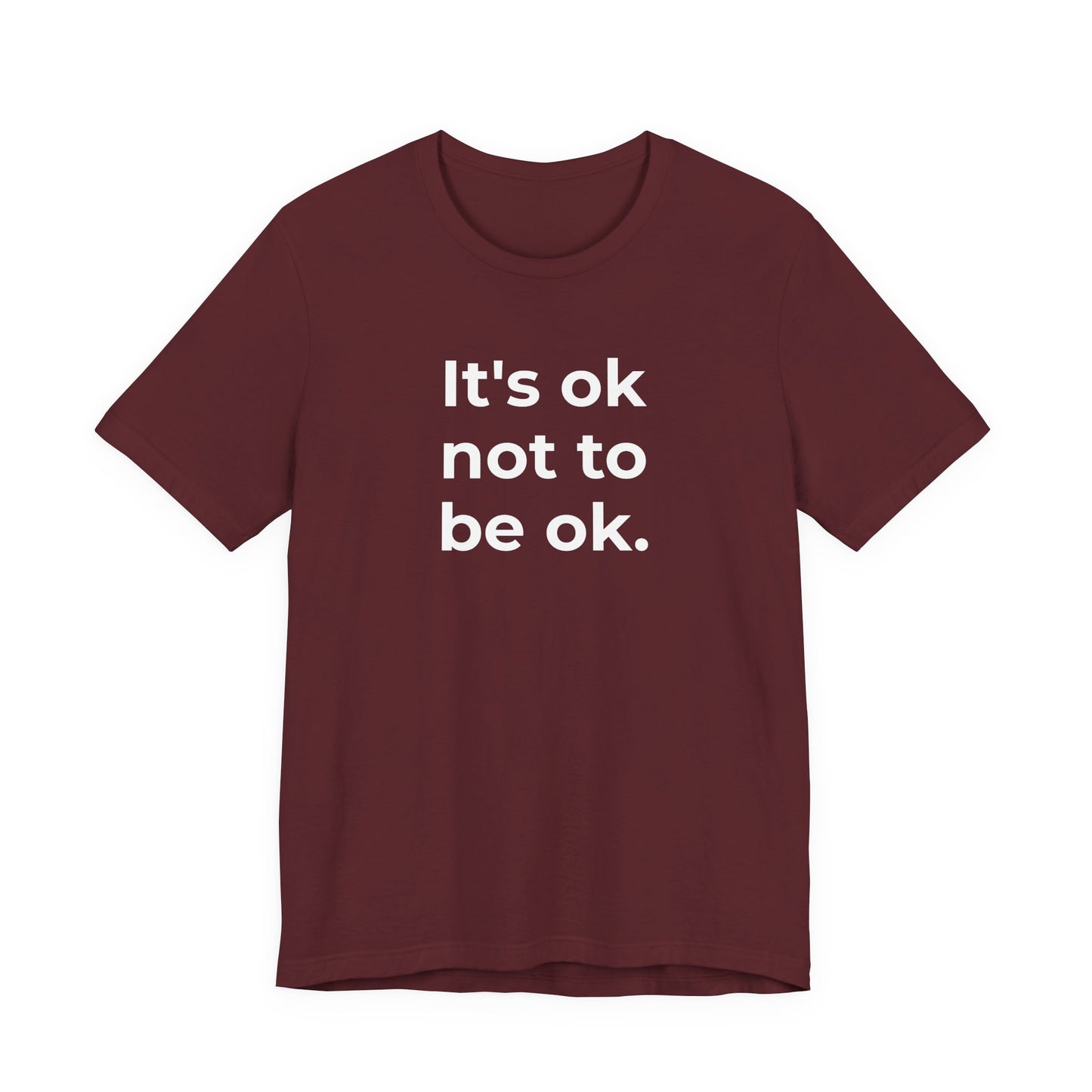 Mental Health T-Shirt - It is Ok not to be Ok - Wear What You Stand For Products