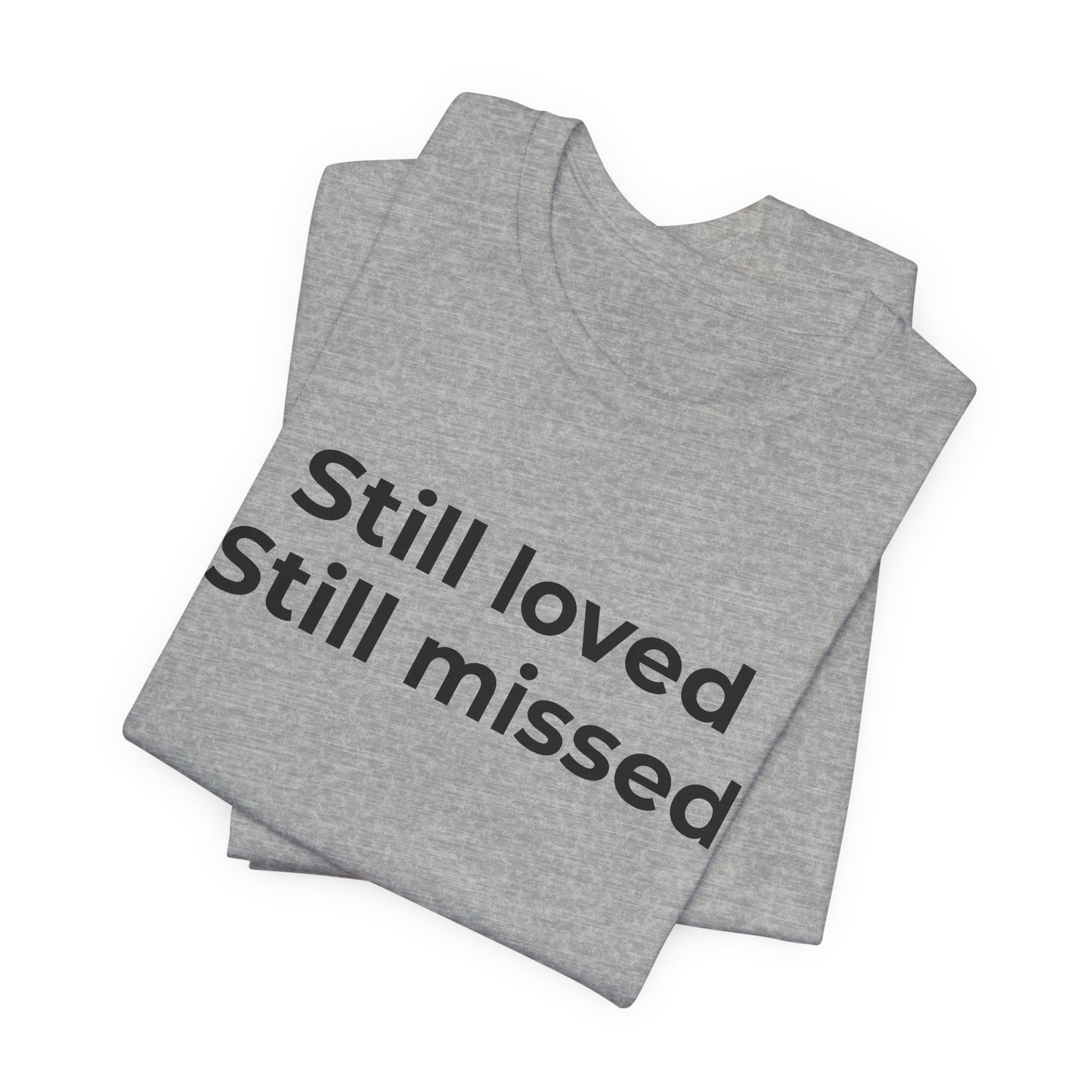 Grief and Loss Still Loved: Honoring Memories of Those Missed - Wear What You Stand For Products