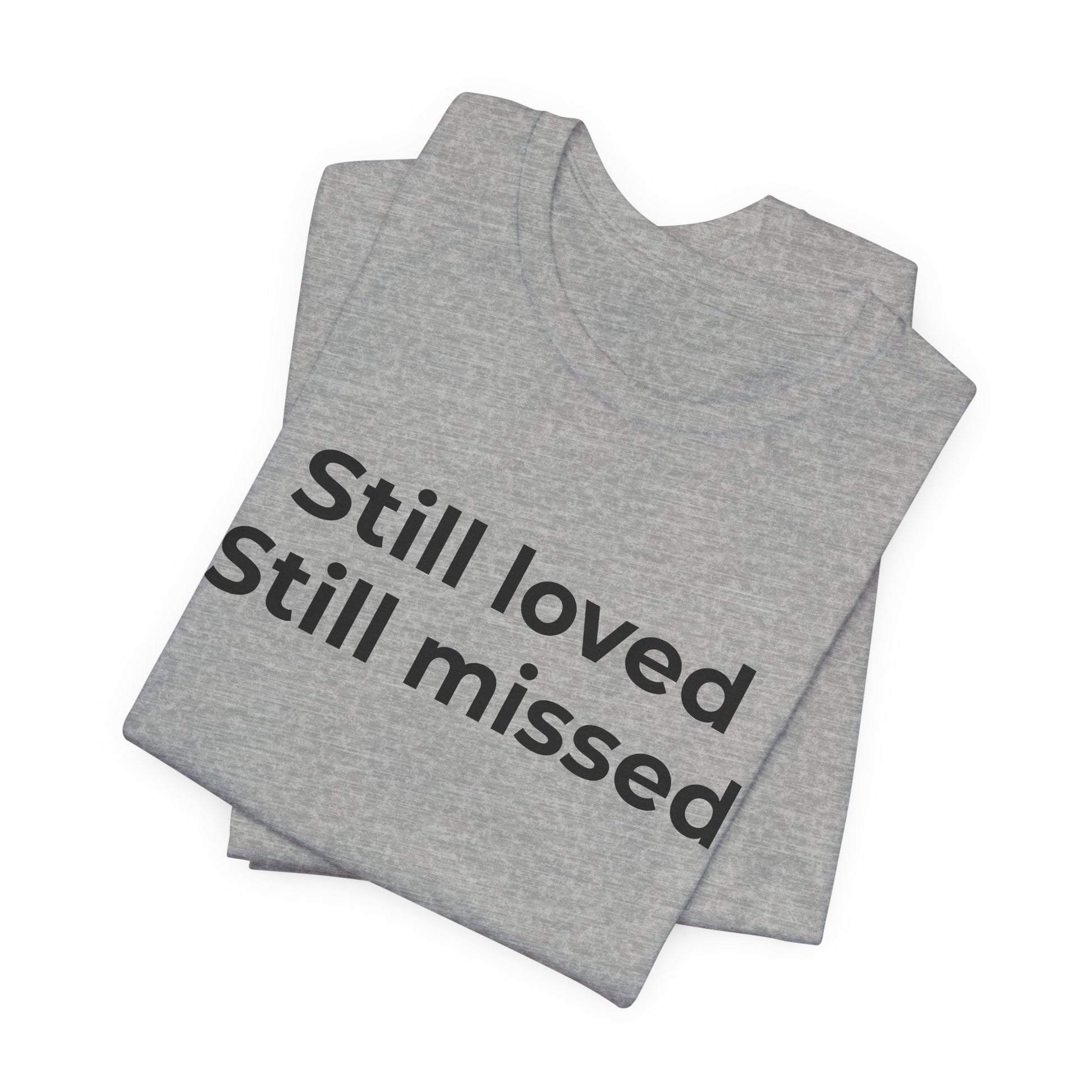 Grief and Loss Still Loved: Honoring Memories of Those Missed - Wear What You Stand For Products